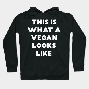 This is What a Vegan Looks like Hoodie